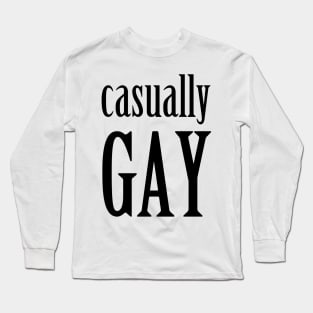 Casually Gay Long Sleeve T-Shirt